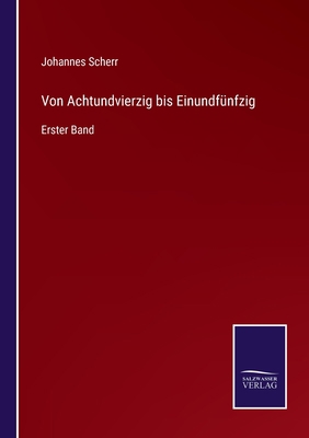 Von Achtundvierzig bis Einundfünfzig: Erster Band [German] 3375058780 Book Cover