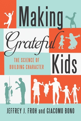 Making Grateful Kids: The Science of Building C... 1599474808 Book Cover