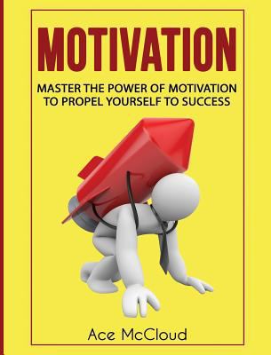 Motivation: Master The Power Of Motivation To P... 1640483055 Book Cover