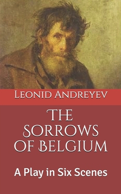 The Sorrows of Belgium: A Play in Six Scenes B085K7T5H1 Book Cover