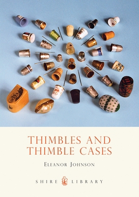 Thimbles and Thimble Cases (Shire Library) B007YW9HGU Book Cover