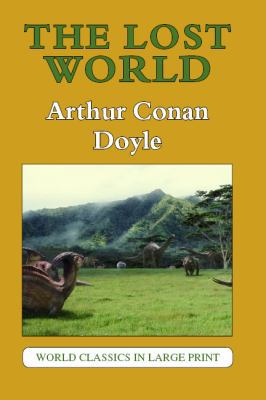 The Lost World (World Classics in Large Print) 1596882115 Book Cover