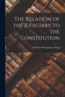 The Relation of the Judiciary to the Constitution B0BQFSKDGV Book Cover