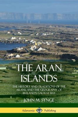 The Aran Islands: The History and Traditions of... 035901318X Book Cover