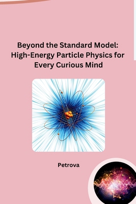 Beyond the Standard Model: High-Energy Particle... B0CPT93913 Book Cover