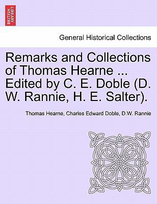 Remarks and Collections of Thomas Hearne ... Ed... 1241161712 Book Cover