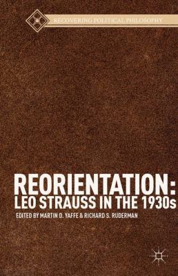 Reorientation: Leo Strauss in the 1930s 1137324384 Book Cover