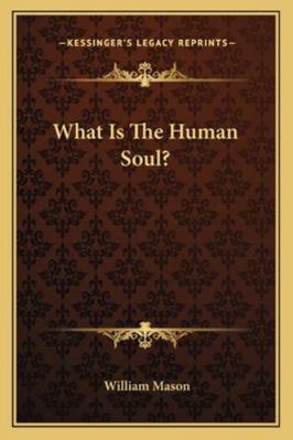 What Is The Human Soul? 1162987553 Book Cover