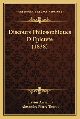 Discours Philosophiques D'Epictete (1838) [French] 1167704223 Book Cover