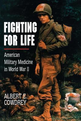 Fighting for Life: American Military Medicine i... 0684863790 Book Cover