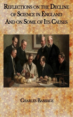 Paperback Reflections on the Decline of Science in England: And on Some of Its Causes Book