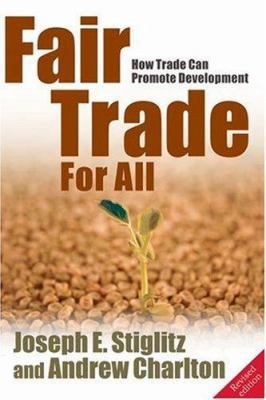 Fair Trade for All: How Trade Can Promote Devel... 0199219982 Book Cover