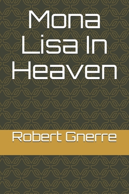 Mona Lisa In Heaven B087H9K27J Book Cover