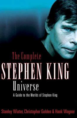 Complete Stephen King Universe: A Guide to the ... 1417734116 Book Cover