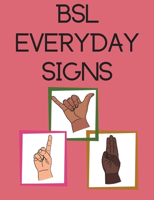 BSL Everyday Signs.Educational book, contains e... 4591508544 Book Cover