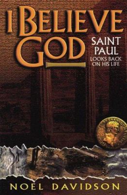 I Believe God: Saint Paul Looks Back on His Life 1840301112 Book Cover