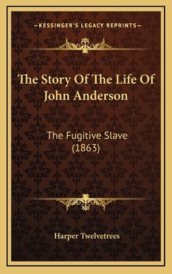 The Story Of The Life Of John Anderson: The Fug... 116583636X Book Cover