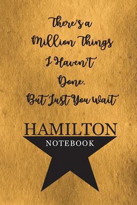 Hamilton Notebook : 110 Blank Lined Page, College Ruled Composition Notebook, Students, Songwriting, Notes, Broadway Musical Gift Size 6x9in