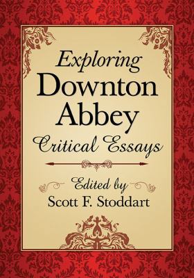 Exploring Downton Abbey: Critical Essays 0786476885 Book Cover