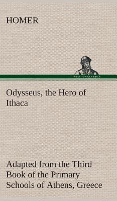 Odysseus, the Hero of Ithaca Adapted from the T... 3849518736 Book Cover