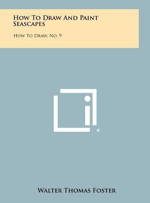 How To Draw And Paint Seascapes: How To Draw, N... 1258484579 Book Cover