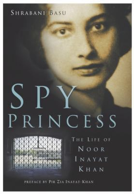 Spy Princess: The Life of Noor Inayat Khan 0930872797 Book Cover