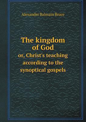 The kingdom of God or, Christ's teaching accord... 5518831390 Book Cover