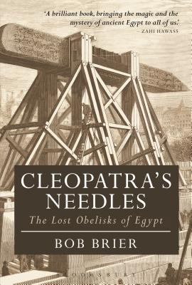 Cleopatra's Needles: The Lost Obelisks of Egypt 1474242936 Book Cover
