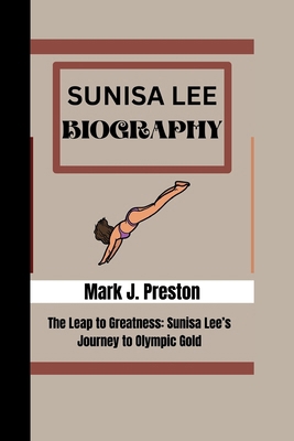 Mark J. Preston: The Leap to Greatness: Sunisa ... B0DD7X7V4G Book Cover