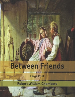 Between Friends: Large Print B0858VS9J3 Book Cover