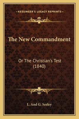 The New Commandment: Or The Christian's Test (1... 1165596970 Book Cover