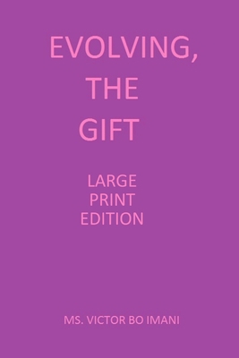 Evolving, The Gift: Large Print Edition B08M8FNTYH Book Cover