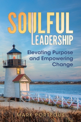 Soulful Leadership: Elevating Purpose and Empow... 1961757648 Book Cover