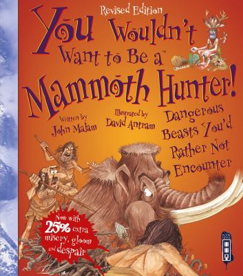 You Wouldn't Want to Be a Mammoth Hunter 1910706469 Book Cover