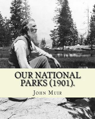 Our National Parks (1901). By: John Muir: John ... 1984152122 Book Cover