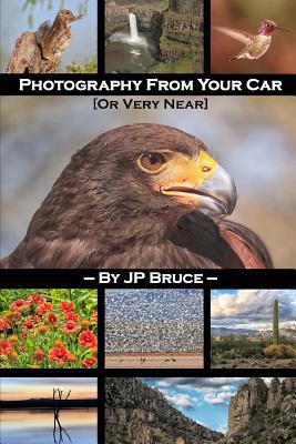 Photography From Your Car: Or Very Near 1490546626 Book Cover