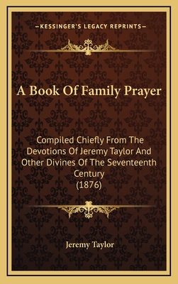 A Book Of Family Prayer: Compiled Chiefly From ... 1168683424 Book Cover