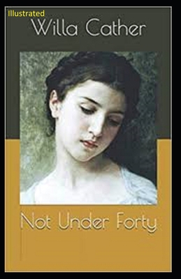 Not Under Forty Illustrated B086PRKVB2 Book Cover