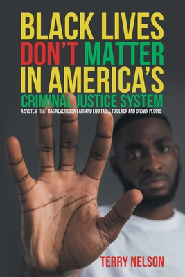 Black Lives Don't Matter In America's Criminal ... 1964452279 Book Cover