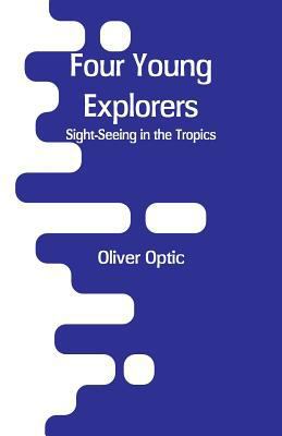 Four Young Explorers: Sight-Seeing in the Tropics 9353293197 Book Cover