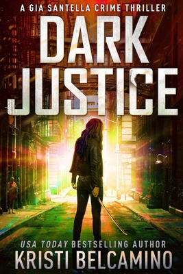 Dark Justice: A Vigilante Justice Crime Thriller B094GTYWV3 Book Cover