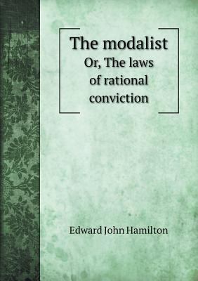 The modalist Or, The laws of rational conviction 5518941366 Book Cover