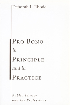 Pro Bono in Principle and in Practice: Public S... 0804751072 Book Cover