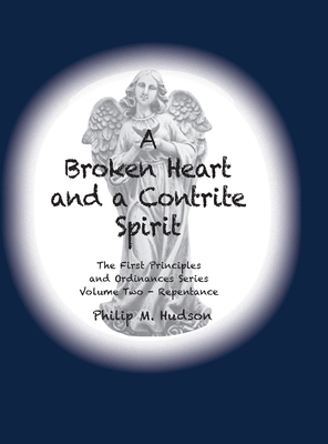 A Broken Heart and a Contrite Spirit: The First... 1950647099 Book Cover