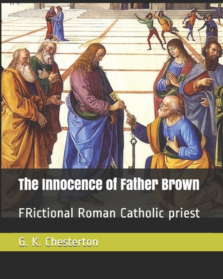 The Innocence of Father Brown: FRictional Roman... 1708158731 Book Cover