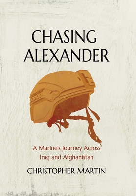 Chasing Alexander: A Marine's Journey Across Ir... 1737259818 Book Cover