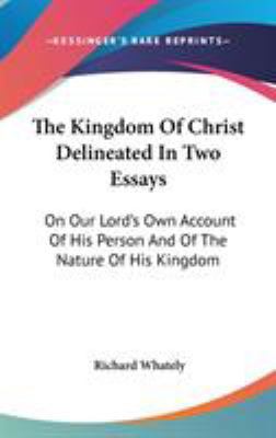 The Kingdom Of Christ Delineated In Two Essays:... 0548087407 Book Cover