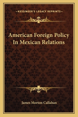 American Foreign Policy In Mexican Relations 1163821942 Book Cover