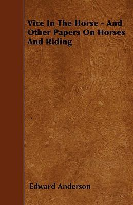 Vice In The Horse - And Other Papers On Horses ... 144559742X Book Cover