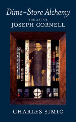 Dime-Store Alchemy: The Art of Joseph Cornell (... 1590171705 Book Cover